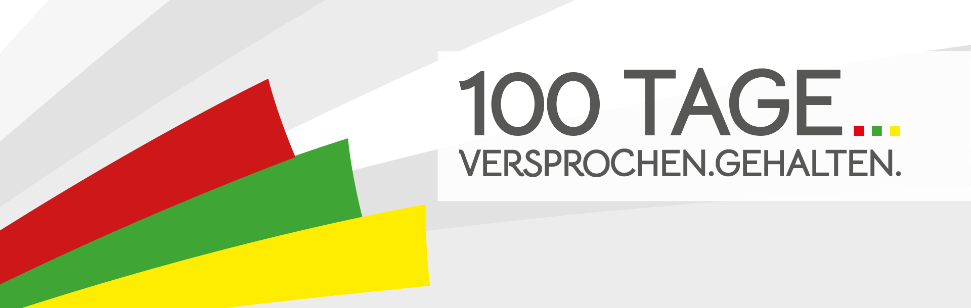 Unsere 100-Tage-Bilanz: Versprochen – Gehalten!